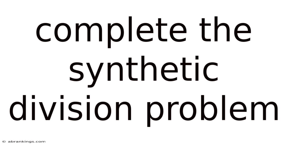 Complete The Synthetic Division Problem