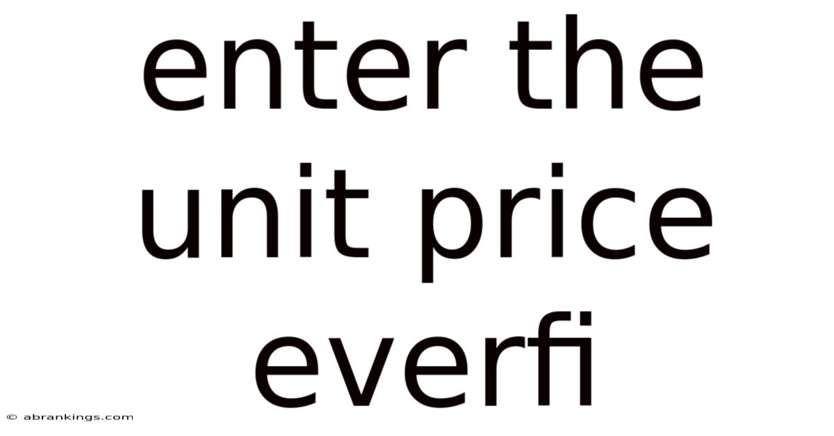 Enter The Unit Price Everfi