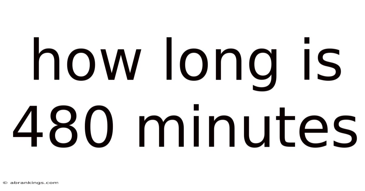 How Long Is 480 Minutes